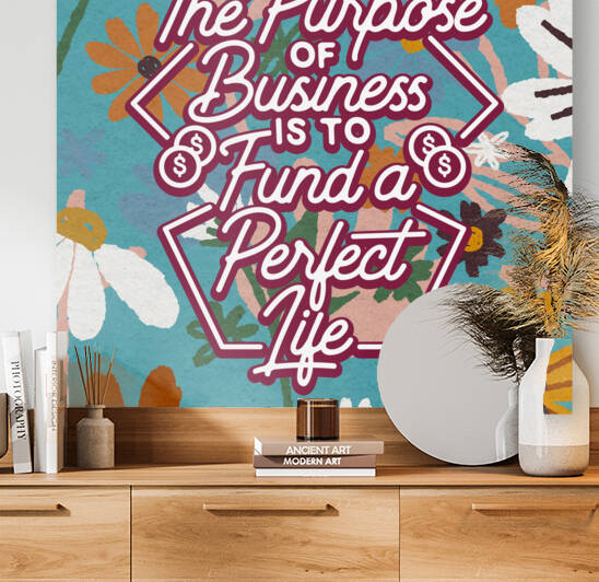 The Purpose of Business is to Fund a Perfect Life   24x24   Hotel by Ava Stochinsky