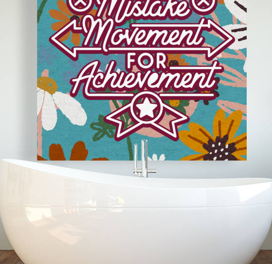 Don t mistake movement for achievement   24x24   Hotel by Ava Stochinsky