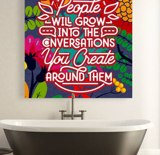 People will grow into the conversations you create around them   12x12   Alpha by Ava Stochinsky