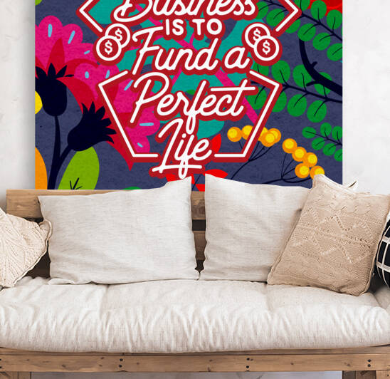 The Purpose of Business is to Fund a Perfect Life   12x12   Alpha by Ava Stochinsky