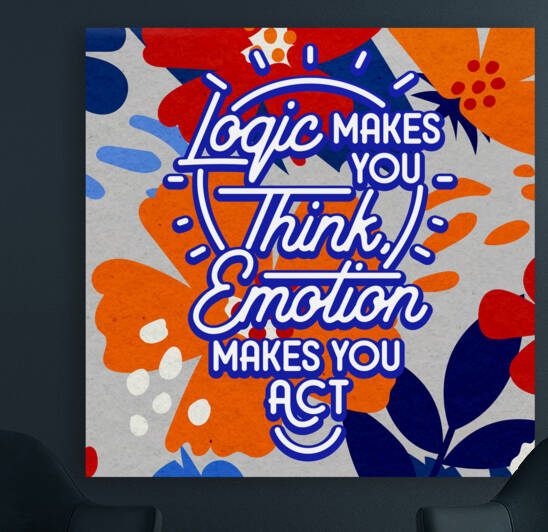 Logic makes you think emotion makes you act   12x12   Bravo by Ava Stochinsky