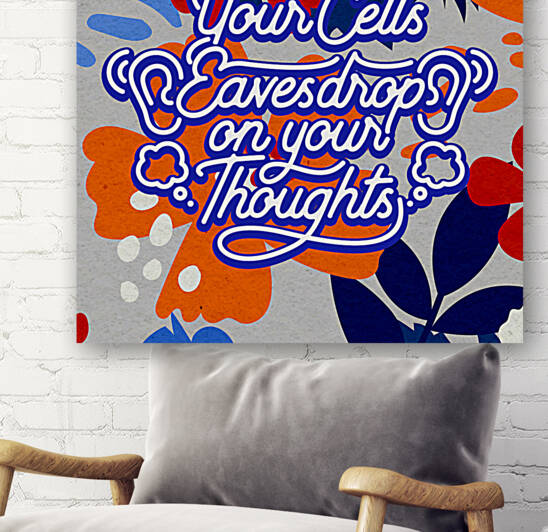 Your Cells Eavesdrop on your Thoughts   12x12   Bravo by Ava Stochinsky