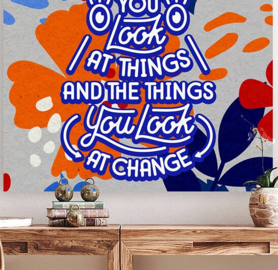 Change the way you look at things and the things you look at change   12x12   Bravo by Ava Stochinsky