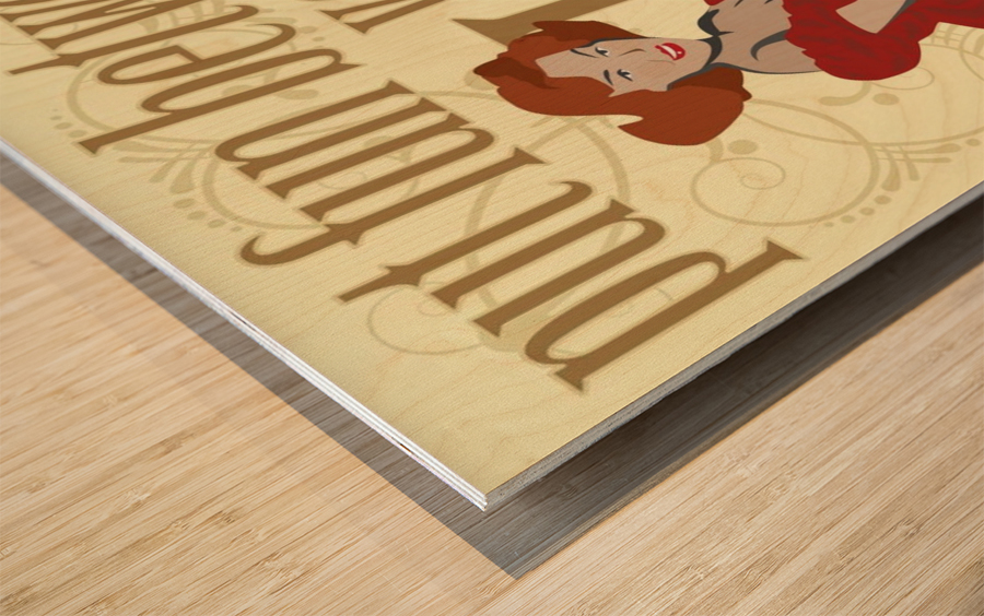 Put fun between your legs Wood print