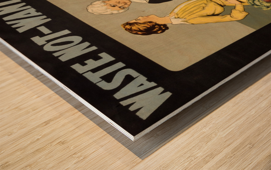 Waste not want not WWI poster Wood print