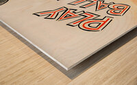 Play Ball Baltimore Orioles Art Wood print